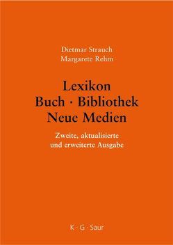 Lexikon Buch – Bibliothek – Neue Medien von Rehm,  Margarete, Strauch,  Dietmar