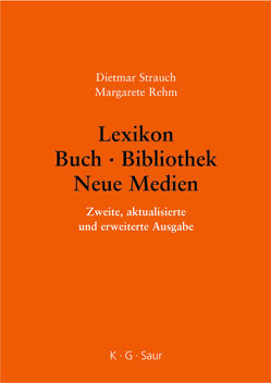 Lexikon Buch – Bibliothek – Neue Medien von Rehm,  Margarete, Strauch,  Dietmar