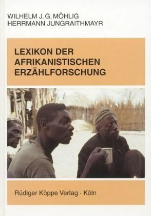 Lexikon der afrikanistischen Erzählforschung von Bearth,  Thomas, Beck,  Rose Marie, Calame-Griaule,  Geneviève, Eckl,  Andreas E., Finnegan,  Ruth, Geider,  Thomas, Jungraithmayr,  Herrmann, Möhlig,  Wilhelm J.G.