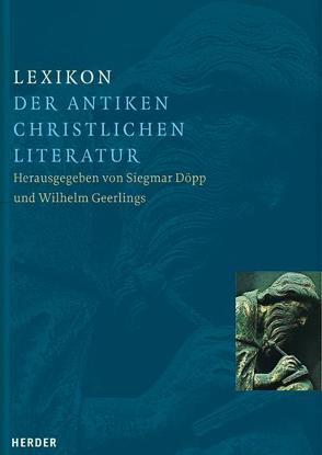 Lexikon der antiken christlichen Literatur von Bruns,  Peter, Döpp,  Siegmar, Geerlings,  Wilhelm, Röwekamp,  Georg, Skeb,  Matthias, Windau,  Bettina