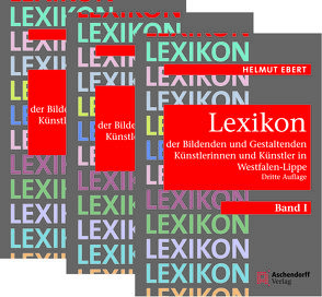 Lexikon der Bildenden und Gestaltenden Künstlerinnen und Künstler in Westfalen-Lippe von Ebert,  Helmut