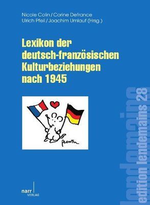 Lexikon der deutsch-französischen Kulturbeziehungen nach 1945 von Colin,  Nicole, Defrance,  Corine, Pfeil,  Ulrich, Umlauf,  Joachim