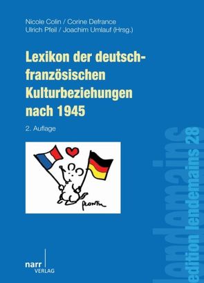 Lexikon der deutsch-französischen Kulturbeziehungen nach 1945 von Colin,  Nicole, Defrance,  Corine, Pfeil,  Ulrich, Umlauf,  Joachim