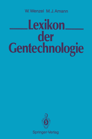 LEXIKON der Gentechnologie von Amann,  Margarete J., Wenzel,  Wolfgang