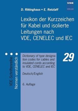 Lexikon der Kurzzeichen für Kabel und isolierte Leitungen nach VDE, CENELEC und IEC von Retzlaff,  Ewald, Rittinghaus,  Dirk, Warner,  Alfred