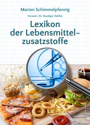 Lexikon der Lebensmittelzusatzstoffe von Dahlke,  Ruediger, Schimmelpfennig,  Marion