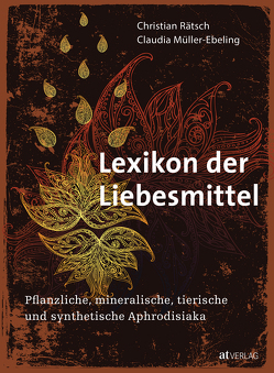 Lexikon der Liebesmittel von Müller-Ebeling,  Claudia, Rätsch,  Christian