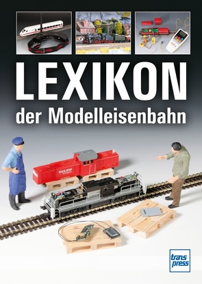 Lexikon der Modelleisenbahn von Dahl,  Claus, Hoße,  Manfred, Schäller,  Hans-Dieter