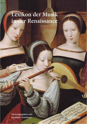 Lexikon der Musik der Renaissance von Schmierer,  Elisabeth