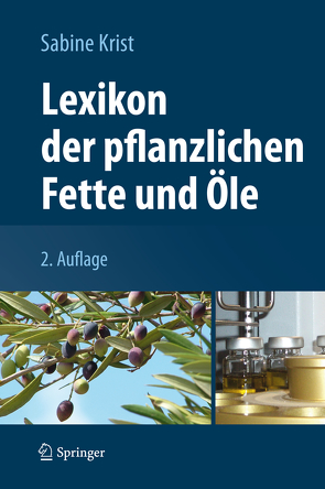 Lexikon der pflanzlichen Fette und Öle von Krist,  Sabine