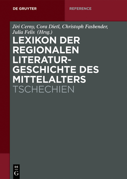 Lexikon der regionalen Literaturgeschichte des Mittelalters / Tschechien von Cerny,  Jiri, Fasbender,  Christoph