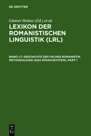 Lexikon der Romanistischen Linguistik (LRL) / Geschichte des Faches Romanistik. Methodologie (Das Sprachsystem) von Holtus,  Günter, Metzeltin,  Michael, Schmitt,  Christian