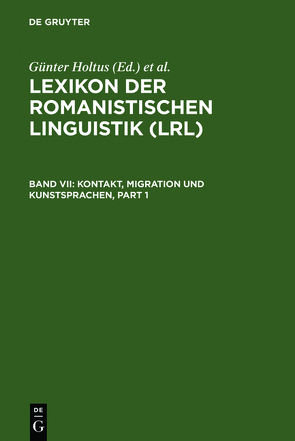 Lexikon der Romanistischen Linguistik (LRL) / Kontakt, Migration und Kunstsprachen von Holtus,  Günter, Metzeltin,  Michael, Schmitt,  Christian