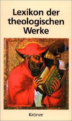 Lexikon der theologischen Werke von Eckert,  Michael, Herms,  Eilert, Hilberath,  Bernd J, Jüngel,  Eberhard