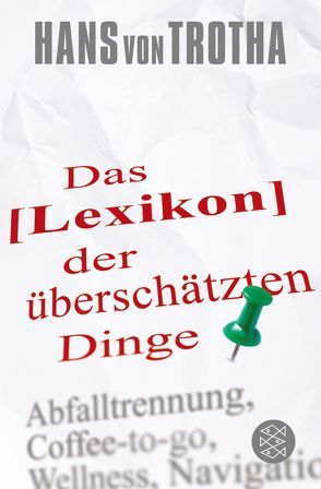 Lexikon der überschätzten Dinge von Trotha,  Hans von