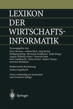 Lexikon der Wirtschaftsinformatik von Back,  Andrea, Becker,  Jörg, König,  Wolfgang, Krallmann,  Hermann, Mertens,  Peter, Rieger,  Bodo, Scheer,  August-Wilhelm, Seibt,  Dietrich, Stahlknecht,  Peter, Strunz,  Horst, Stürken,  M., Thome,  Rainer, Wedekind,  Hartmut