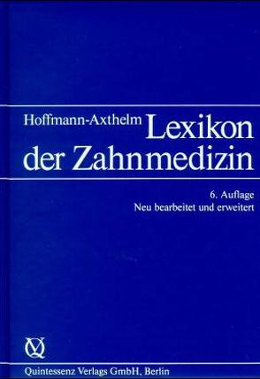 Lexikon der Zahnmedizin von Hoffmann-Axthelm,  Walter