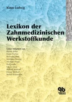 Lexikon der Zahnmedizinischen Werkstoffkunde von Ludwig,  Klaus