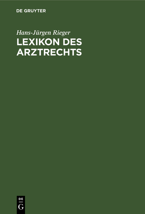 Lexikon des Arztrechts von Rieger,  Hans-Jürgen