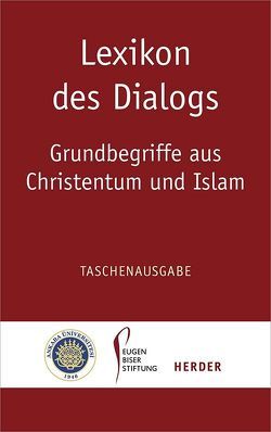 Lexikon des Dialogs – Grundbegriffe aus Christentum und Islam von Albayrak,  Halis, Antes,  Peter, Heinzmann,  Richard, Selcuk,  Mualla, Thurner,  Martin