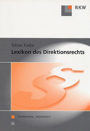 Lexikon des Direktionsrechts. von Kador,  Tobias