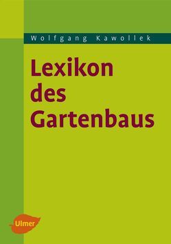 Lexikon des Gartenbaus von Kawollek,  Wolfgang