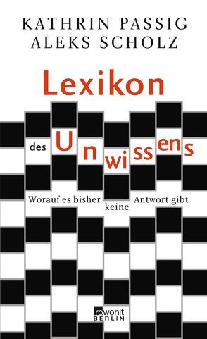 Lexikon des Unwissens von Passig,  Kathrin, Scholz,  Aleks