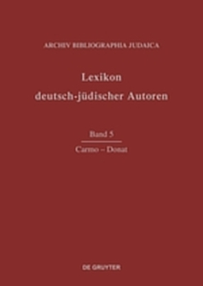 Lexikon deutsch-jüdischer Autoren / Carmo – Donat von Archiv Bibliographia Judaica e.V.