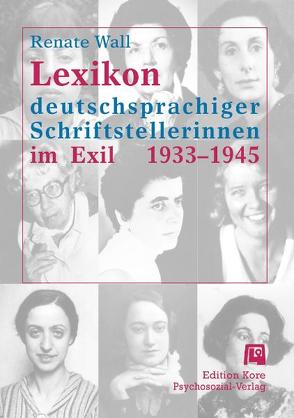 Lexikon deutschsprachiger Schriftstellerinnen im Exil 1933–1945 von Wall,  Renate