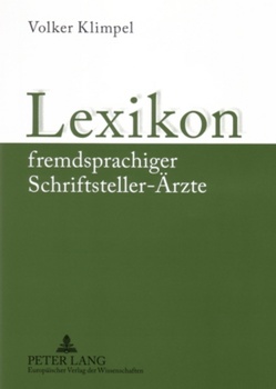 Lexikon fremdsprachiger Schriftsteller-Ärzte von Klimpel,  Volker