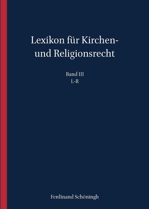 Lexikon für Kirchen- und Religionsrecht von Droege,  Michael, Hallermann,  Heribert, Meckel,  Thomas, Wall,  Heinrich de