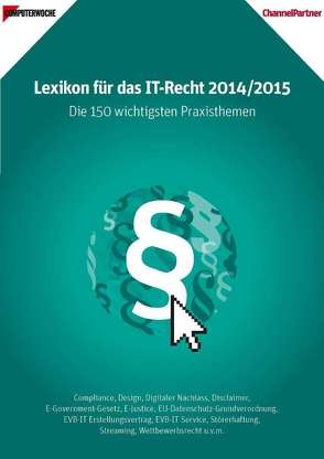 Lexikon für das IT-Recht 2014/2015. Die 150 wichtigsten Praxisthemen von Bruggmann,  Thomas, Ehmann,  Eugen, Feil,  Thomas, Kropp,  Renate