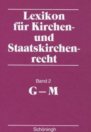 Lexikon für Kirchen- und Staatskirchenrecht / Lexikon für Kirchen- und Staatskirchenrecht von Campenhausen,  Axel von, Hallermann,  Heribert, Riedel-Spangenberger,  Ilona, Sebott,  Reinhold