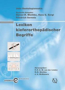 Lexikon kieferorthopädischer Begriffe von Daskalogiannakis,  John, Miethke,  Rainer R, Sergl,  Hans G, Sernetz,  Friedrich