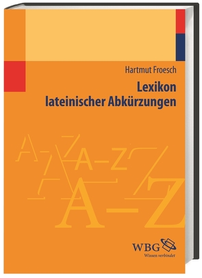 Lexikon lateinischer Abkürzungen von Froesch,  Hartmut