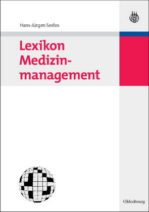 Lexikon Medizinmanagement von Seelos,  Hans-Jürgen