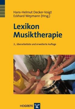 Lexikon Musiktherapie von Aldridge,  David, Allesch,  Christian G., Becker,  Maria, Bruhn,  Herbert, Burghardt,  Manfred, Decker-Voigt,  Hans-Helmut, Dileo-Maranto,  Cheryl, Engert-Timmermann,  Gabriele, Eschen,  Johannes Th., Escher,  Josef, Florschütz,  Till Mathias, Frank-Bleckwedel,  Eva-Maria, Fuchs,  Margot, Gembris,  Heiner, Grootaers,  Frank G., Gustorff,  Dagmar, Haake,  Heinz-Henning, Hess,  Peter, Höhmann,  Ulrike, Kapteina,  Hartmut, Knill,  Paolo J., Krautschik,  Adelheid, Langenberg,  Mechthild, Loos,  Gertrud Katja, Maeztel,  Friedrich-Karl, Mahns,  Wolfgang, Mastnak,  Wolfgang, Mayr,  Stella, Metzner,  Susanne, Müller,  Klaus-Benedikt, Neugebauer,  Lutz, Niedecken,  Dietmut, Nöcker-Ribaupierre,  Monika, Petersen,  Peter, Rauhe,  Hermann, Rittner,  Sabine, Roscher,  Wolfgang, Smeijsters,  Henk, Suppan,  Wolfgang, Teichmann-Mackenroth,  Ole, Thiel,  Eckhard, Timmermann,  Tonius, Tüpker,  Rosemarie, Vorel,  Waltraud, Weber,  Tilmann, Weymann,  Eckhard