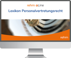 Lexikon Personalvertretungsrecht online von Faber,  Bernhard, Graune,  Eva, Hoffmann,  Boris, Klein,  Michael, Lechtermann,  Dirk, Resch,  Miriam, Schleicher,  Hans-Werner, Wittmann,  Bernd