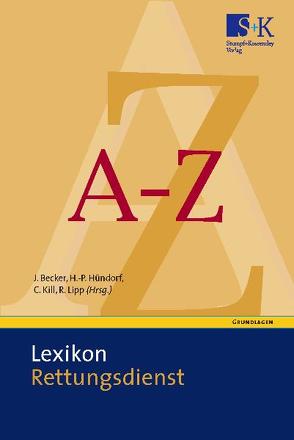 Lexikon Rettungsdienst von Becker,  Johannes, Hündorf,  Hans P, Kill,  Clemens, Lipp,  Roland