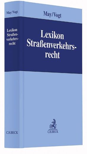 Lexikon Straßenverkehrsrecht von Andreae,  Martin, Bohnert,  Ulrike, Brenner,  Michael, Buck,  Jochen, Dauer,  Peter, Geiger,  Gunnar, Kärger,  Jost Henning, Langer,  Roman, May,  Ulrich, Priemer,  Fritz, Sachs,  Hans, Seifarth,  Dennis, Vogt,  Wolfgang, Weder,  Dietrich, Wehrl,  Martin