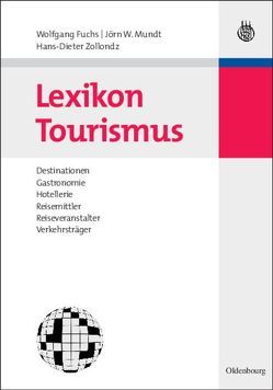 Lexikon Tourismus von Fuchs,  Wolfgang, Mundt,  Jörn W, Zollondz,  Hans-Dieter