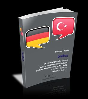 Lexikon Unterrichtung nach § 34a GewO Sachkundeprüfung nach § 34a GewO Waffensachkundeprüfung nach § 7 WaffG – Deutsch – Türkisch – von Bülbül,  Tarkan, Zitzmann,  Jörg