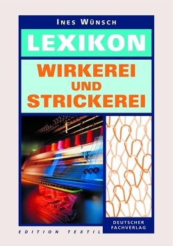 Lexikon Wirkerei und Strickerei von Wünsch,  Ines