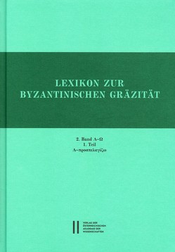 Lexikon zur byzantinischen Gräzität besonders des 9.-12. Jahrhundets / Lexikon zur byzantinischen Gräzität: 2. Band (Faszikel 5-8) von Gastgeber,  Christian, Rapp,  Claudia, Trapp,  Erich