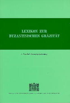 Lexikon zur byzantinischen Gräzität besonders des 9.-12. Jahrhundets / Lexikon zur byzantinischen Gräzität besonders des 9.-12. Jahrhundets von Cassiotou-Panayotopoulos,  Maria, Diethart,  Johannes, Hörandner,  Wolfgang, Trapp,  Erich