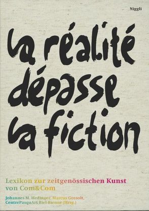 Lexikon zur zeitgenössischen Kunst von Com&Com. La réalité dépasse la fiction. von Gossolt,  Marcus, Hedinger,  Johannes M