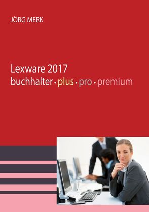 Lexware 2017 buchhalter pro premium von Merk,  Jörg