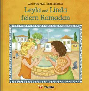 Leyla und Linda feiern Ramadan von Demirtas,  Sibel, Gürz Abay,  Arzu, Keller,  Aylin