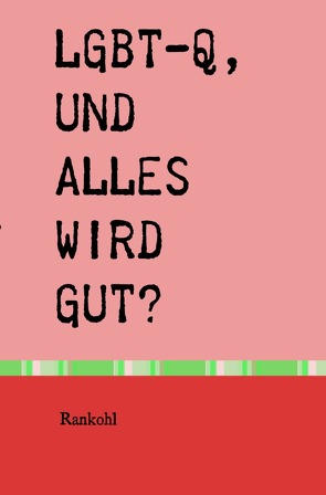 LGBT-Q, und alles wird gut? von Vol,  Frank