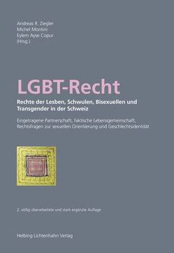 LGBT-Recht von Baumgartner,  Lars, Baur,  François, Bertschi,  Martin, Beusch,  Michael, Buehler,  Pierre, Chambour,  Vanessa, Copur,  Eylem Ayse, Curchod,  Alexandre, Guisan,  Jean-Paul, Herz,  Nadja, Montini,  Michel, Mooser,  Michel, Pelet,  Odile, Pichonnaz,  Pascal, Recher,  Alecs, Rossinelli,  Michel, Rossmanith,  Xavier, Walpen,  Emilie, Ziegler,  Andreas R.